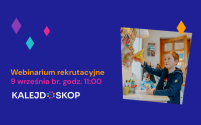 Nagranie webinaru rekrutacyjnego do projektu „Kalejdoskop”